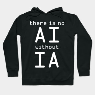 There Is No AI Without IA Hoodie